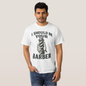 Ich sollte dein Friseur sein T-Shirt (Vorne ganz)