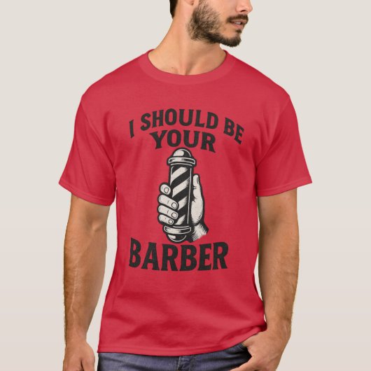 Ich sollte dein Friseur sein T-Shirt (Vorderseite)