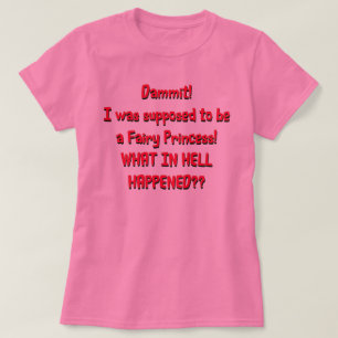 Ich sollte eine Feenprinzessin sein T-Shirt