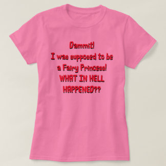 Ich sollte eine Feenprinzessin sein T-Shirt