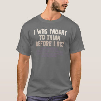 Ich sollte vorher nachdenken, bevor ich Sarkasmus  T-Shirt