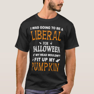 Ich sollte zu Halloween Liberaler werden T-Shirt