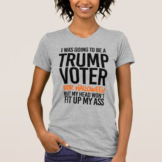 Ich sollte zu Halloween Trump-Wähler werden T-Shirt (Vorderseite)