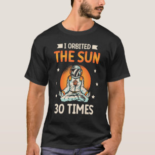 Ich sorgte für das Glück des 30-mal-Sonnenastronau T-Shirt