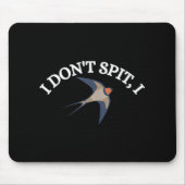 Ich spalte nicht, ich schlucke Bird Design Bird Wa Mousepad (Vorne)