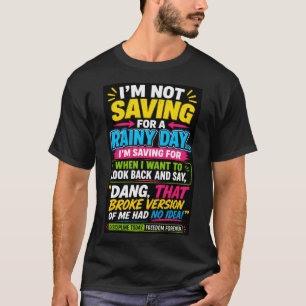 Ich spare nicht für einen Regentag Tshirt
