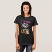 Ich sparkle sogar in Mud Mudding Team Girls Run Pr T-Shirt (Vorne ganz)
