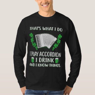 Ich spiele Accordion I Drink Ich weiß, was irisch T-Shirt