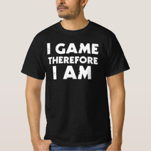 Ich Spiele, Also Bin Ich T-Shirt