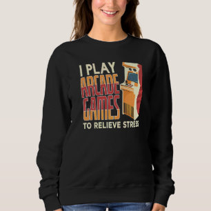 Ich spiele Arcade-Spiele, um Stress beim Spielen a Sweatshirt