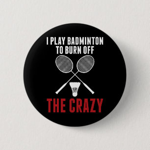 Ich spiele Badminton, um die verrückte Badminton D Button