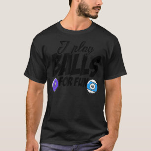 Ich spiele Balls für Spaß Billard Player Snooker P T-Shirt