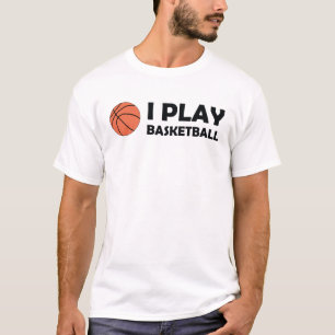 Ich spiele Basketball-Hemd! T-Shirt