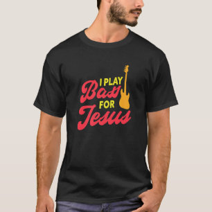 Ich spiele Bass für Jesus Christlicher Bassgitarri T-Shirt