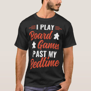 Ich spiele Brettspiele Past My Bedtime Funny Game  T-Shirt