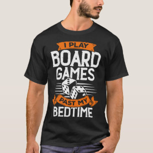 Ich spiele Brettspiele über meine Schlafenszeit hi T-Shirt