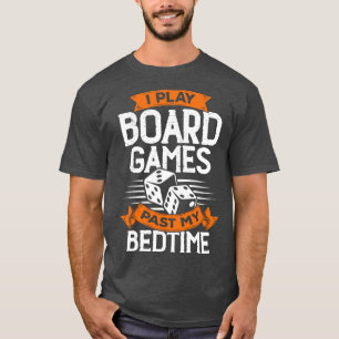 Ich spiele Brettspiele über meine Schlafenszeit hi T-Shirt