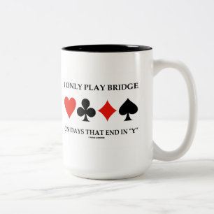 Ich spiele Bridge nur an Tagen, die in meinem Zweifarbige Tasse