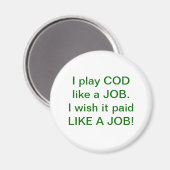 Ich spiele COD wie ein Job! Ich wünschte, es wäre Magnet (Vorderseite/Rückseite)