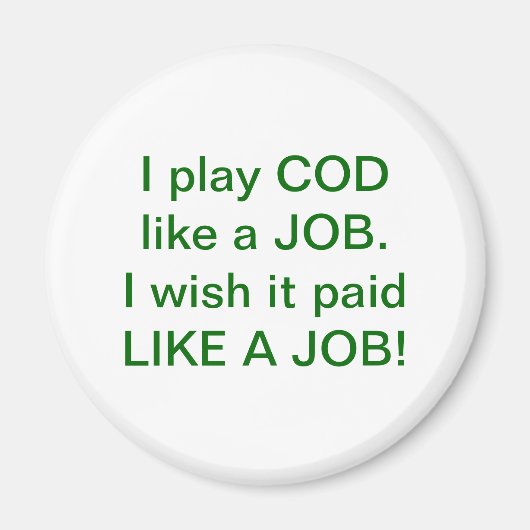 Ich spiele COD wie ein Job! Ich wünschte, es wäre Magnet (Vorne)