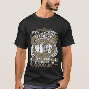 Ich spiele die Accordion Accordion Idee T-Shirt