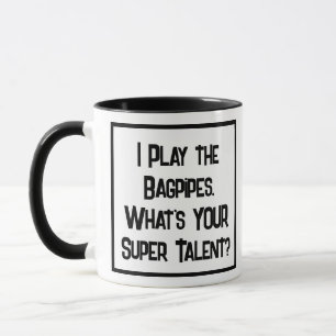 Ich spiele die Bagpipe. Was ist DEIN Super Talent? Tasse