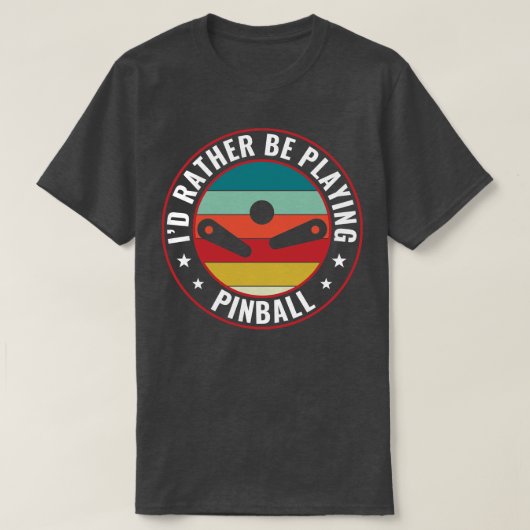 Ich spiele eher Pinball-Maschinen Retro-Arcade T-Shirt (Design vorne)