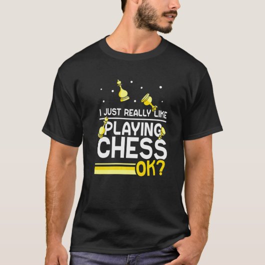 Ich spiele einfach gerne Schach-Ok-Player-Match T-Shirt (Vorderseite)
