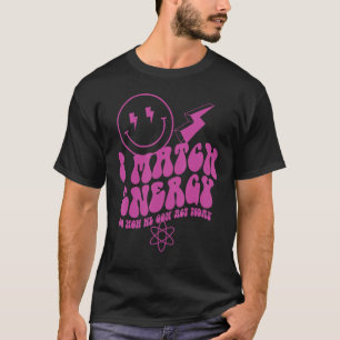 Ich spiele Energie zusammen, also wie wir heute ha T-Shirt
