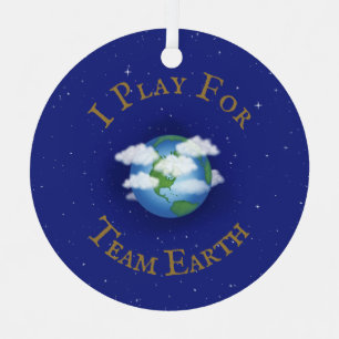 "Ich spiele für Team Earth" Benutzerdefinierter gl Ornament Aus Metall