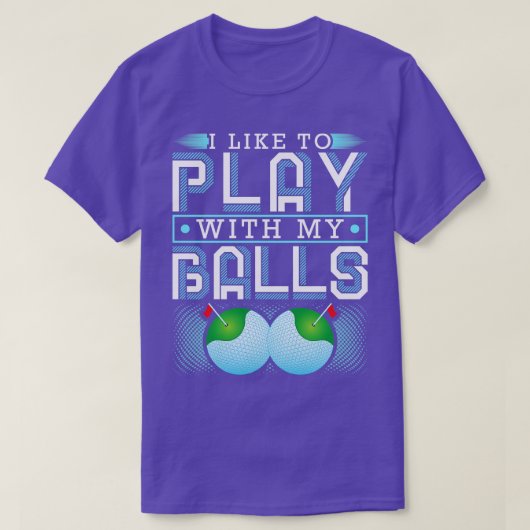 Ich spiele gerne mit meinen Balls beim sonnigen Go T-Shirt (Design vorne)
