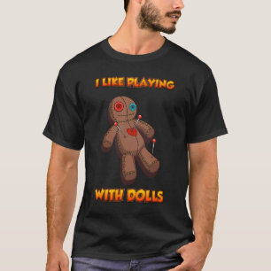 Ich spiele gerne mit Voodoo-Dolls T-Shirt