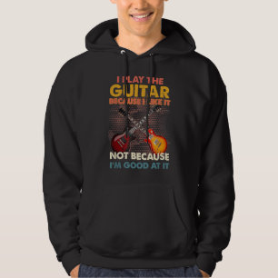 Ich spiele Gitarre, weil ich es mag, nicht weil ic Hoodie