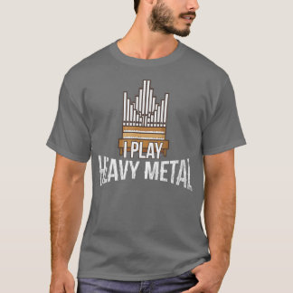 Ich spiele "Heavy Metal Church Organist Pipe Orgel T-Shirt