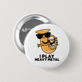 Ich spiele Heavy Metal Funny Tuba Pub Button (Vorne & Hinten)