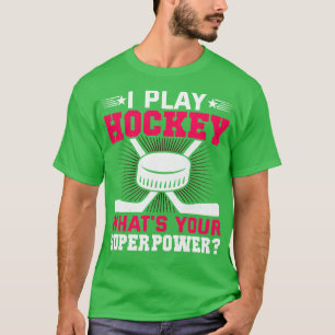 Ich spiele Hockey, was für ein supermächtiges Hock T-Shirt