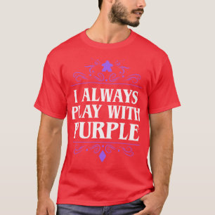 Ich spiele immer mit lila Brettspiel-Süchtigen T-Shirt