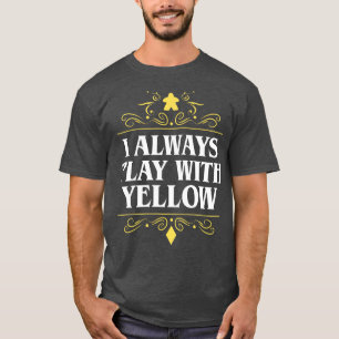 Ich spiele immer mit Yellow Board Games Addict T-Shirt