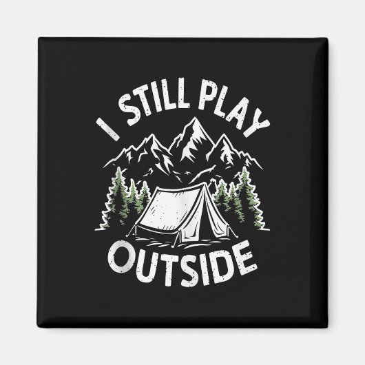 Ich spiele immer noch draußen Lustiger Wander-Camp Magnet (Vorne)