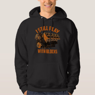 Ich Spiele Immer Noch Mit Bauklötzen Hoodie