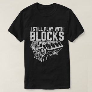 Ich Spiele Immer Noch Mit Bauklötzen Lustiger Moto T-Shirt
