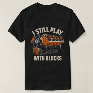 Ich Spiele Immer Noch Mit Bauklötzen Lustiger V8-M T-Shirt