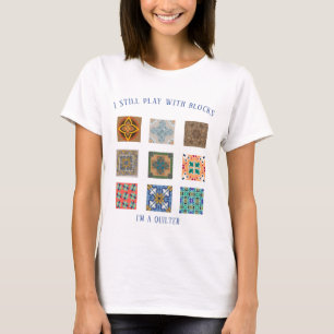 Ich spiele immer noch mit Blöcken, ich bin ein Qui T-Shirt