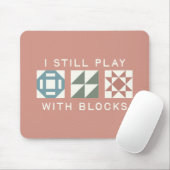 Ich Spiele Immer Noch Mit Blöcken Quilter's Mousepad (Mit Mouse)