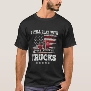 Ich spiele immer noch mit LKWs American Flag Truck T-Shirt