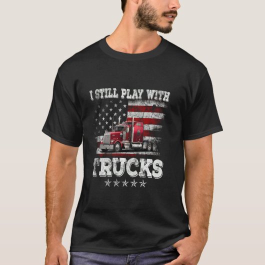 Ich spiele immer noch mit LKWs American Flag Truck T-Shirt (Vorderseite)