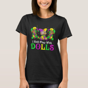 Ich spiele immer noch mit Puppen Voodoo Mardi Gras T-Shirt