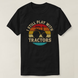 Ich Spiele Immer Noch Mit Traktoren Lustiges Bauer T-Shirt
