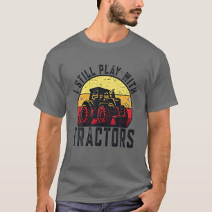 Ich Spiele Immer Noch Mit Traktoren Vintage Farmer T-Shirt