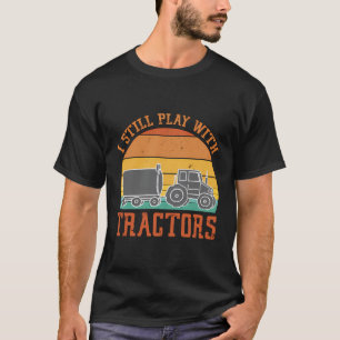 Ich spiele immer noch mit Traktoren Vintage Trakto T-Shirt
